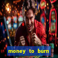 money to burn money to-burn system chapter 1 pt br